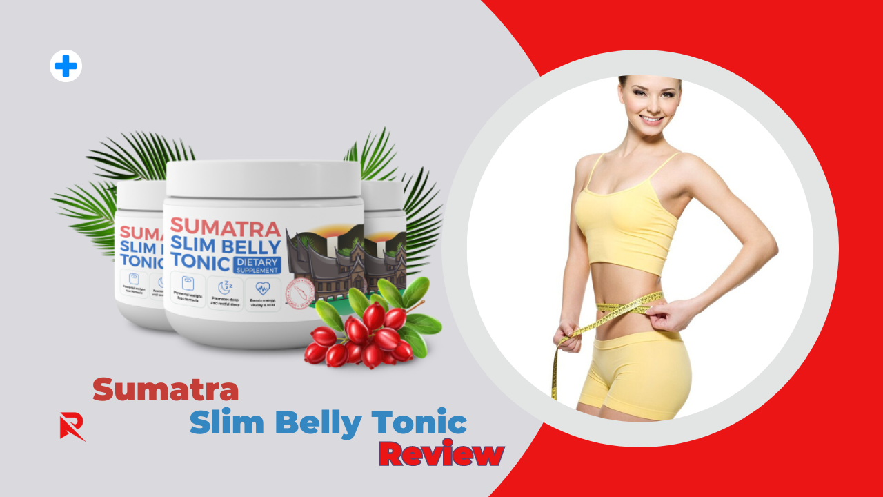 Sumatra Slim Belly Tonic Customer Reviews Sumatra Slim Belly Tonic Review 2024: Does It Really Works?