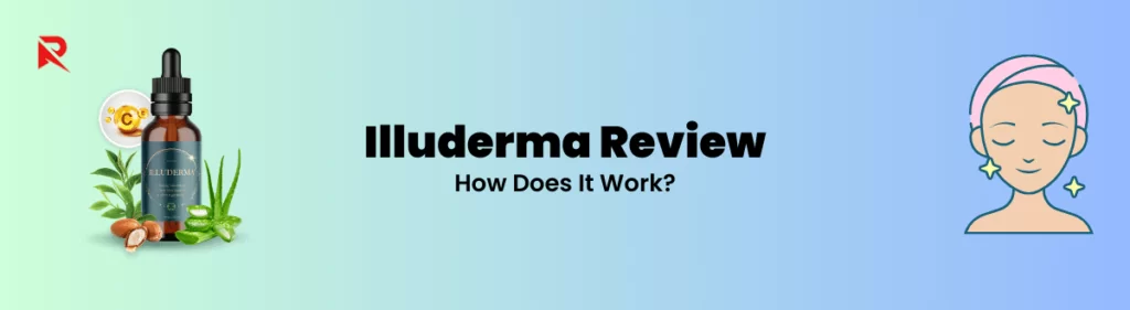 Illuderma Review: Unveiling the Secrets of Radiant Skin