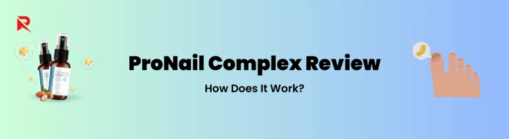 How Does ProNail Complex Work?