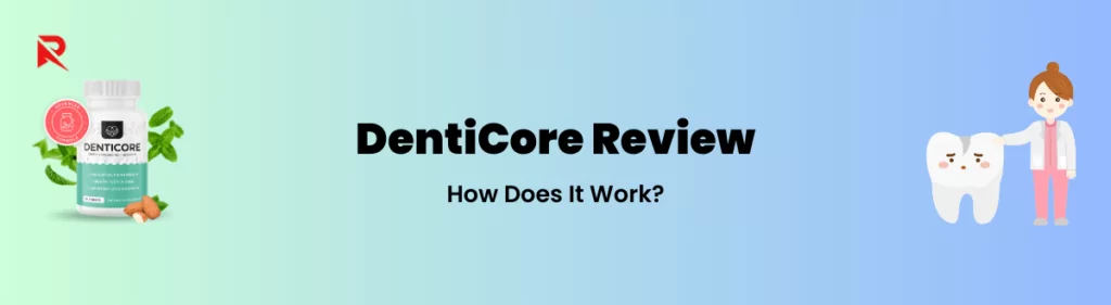 How Does DentiCore Works