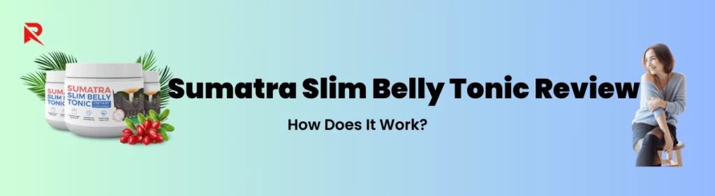 Sumatra Slim Belly Tonic How Does It Work
